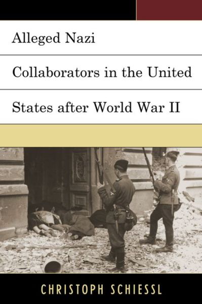 Cover for Christoph Schiessl · Alleged Nazi Collaborators in the United States after World War II (Hardcover Book) (2016)
