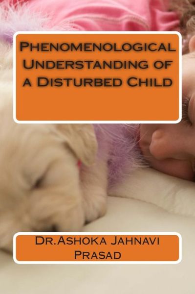 Cover for Ashoka Jahnavi Prasad · Phenomenological Understanding of a Disturbed Child (Paperback Book) (2014)