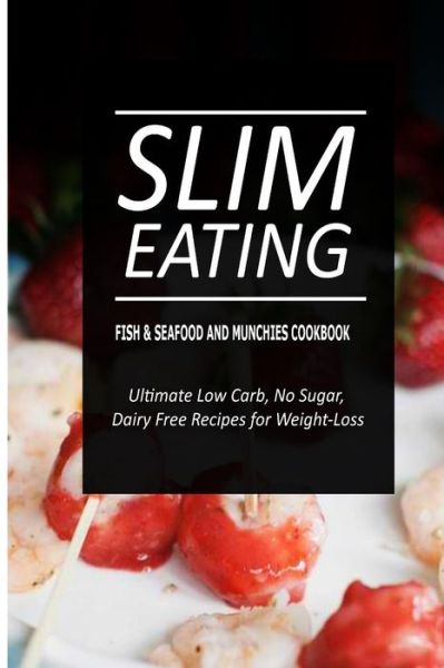 Cover for Slim Eating · Slim Eating - Fish &amp; Seafood and Munchies Cookbook (Paperback Book) (2014)