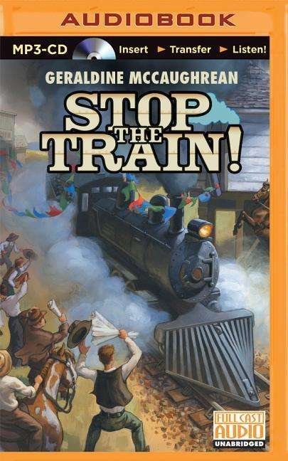 Cover for Geraldine Mccaughrean · Stop the Train! (CD) (2015)