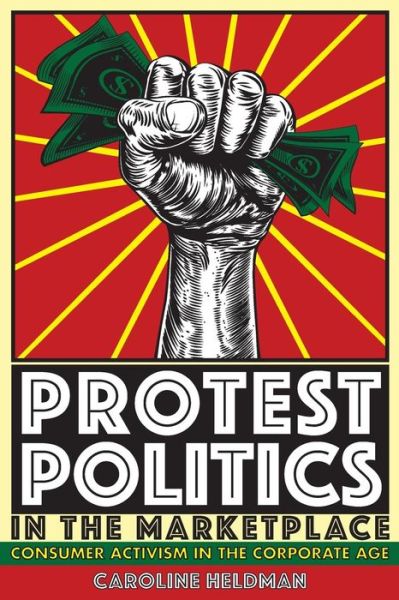 Cover for Caroline Heldman · Protest Politics in the Marketplace: Consumer Activism in the Corporate Age (Paperback Book) (2017)