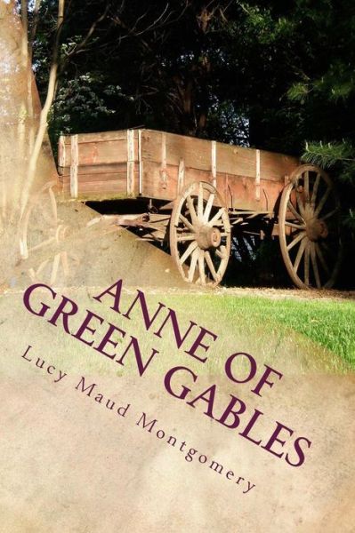 Anne of Green Gables - Lucy Maud Montgomery - Books - Createspace - 9781502763402 - October 9, 2014