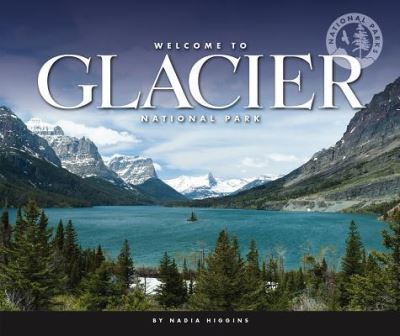 Cover for Nadia Higgins · Welcome to Glacier National Park (Hardcover Book) (2018)