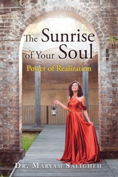 Sunrise of Your Soul - Maryam Saligheh - Books - Author Solutions, Incorporated - 9781504321402 - June 3, 2020