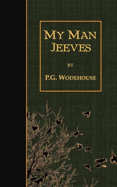 My Man Jeeves - P G Wodehouse - Books - Createspace - 9781507739402 - January 27, 2015