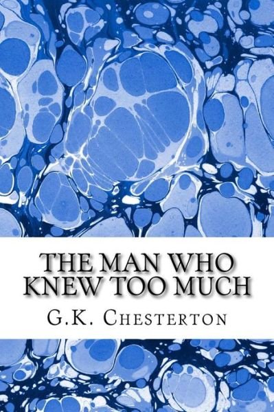 Cover for G K Chesterton · The Man Who Knew Too Much: (G.k. Chesterton Classics Collection) (Pocketbok) (2015)