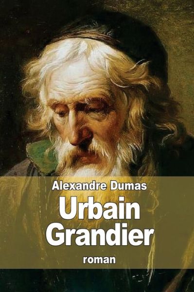 Urbain Grandier - Alexandre Dumas - Kirjat - Createspace - 9781511868402 - perjantai 24. huhtikuuta 2015