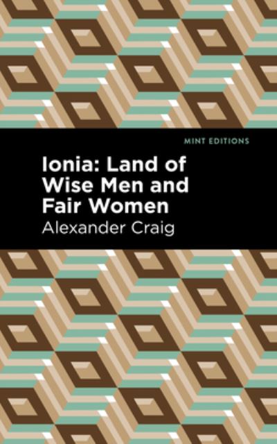 Ionia: Land of Wise Men and Fair Women - Mint Editions - Alexander Craig - Books - West Margin Press - 9781513132402 - March 31, 2022