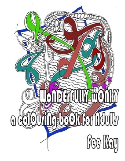 Cover for Fee Kay · Wonderfully Wonky (Taschenbuch) (2021)