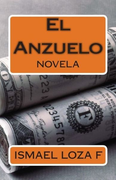 Cover for Ismael Loza F · El Anzuelo: Novela (Pocketbok) (2015)
