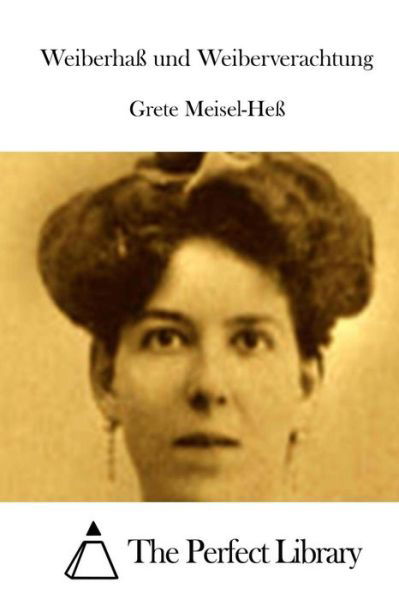 Weiberhass Und Weiberverachtung - Grete Meisel-hess - Książki - Createspace - 9781514119402 - 28 maja 2015