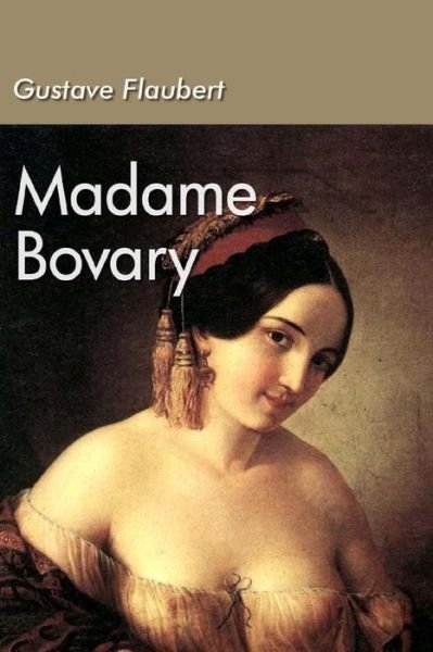 Madame Bovary - Gustave Flaubert - Books - Createspace - 9781514388402 - June 16, 2015