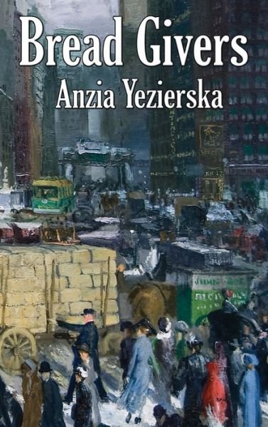 Cover for Anzia Yezierska · Bread Givers (Innbunden bok) (2021)
