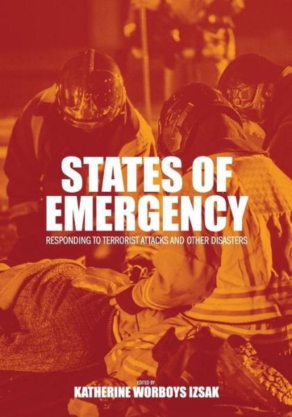 Cover for States of Emergency: Responding to Terrorist Attacks and Other Disasters (Paperback Book) (2018)