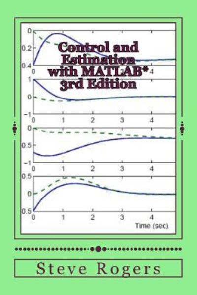 Cover for Steve Rogers · Control and Estimation with MATLAB*, 3rd Edition (Paperback Book) (2016)