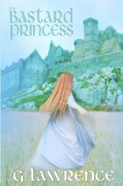 Cover for G Lawrence · The Bastard Princess (Paperback Bog) (2015)