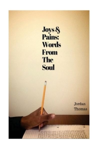 Joys and Pains - Jordan Thomas - Books - CreateSpace Independent Publishing Platf - 9781519200402 - November 8, 2015