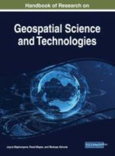 Handbook of Research on Geospatial Science and Technologies - Advances in Geospatial Technologies - - Books - IGI Global - 9781522534402 - August 10, 2017