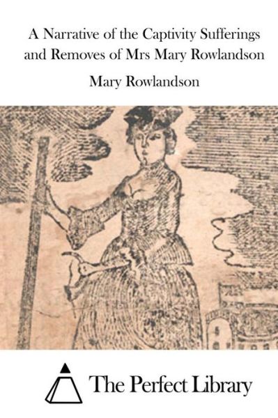 Cover for Mary Rowlandson · A Narrative of the Captivity Sufferings and Removes of Mrs Mary Rowlandson (Paperback Book) (2015)