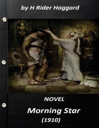 Cover for Sir H Rider Haggard · Morning Star (1910) NOVEL by H Rider Haggard (Pocketbok) [Original edition] (2016)