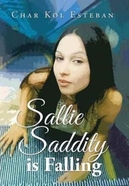 Char Kol Esteban · Sallie Saddity Is Falling (Hardcover Book) (2017)