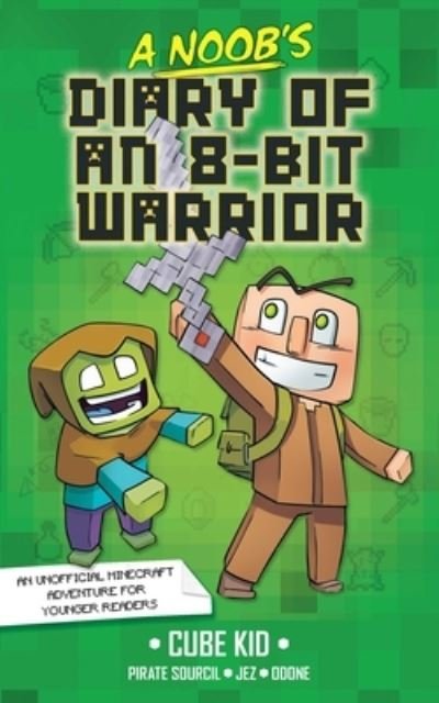 Cover for Cube Kid · A Noob's Diary of an 8-Bit Warrior - A Noob's Diary of an 8-Bit Warrior (Taschenbuch) (2023)