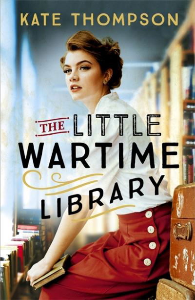 The Little Wartime Library: A gripping, heart-wrenching WW2 page-turner based on real events - Kate Thompson - Livros - Hodder & Stoughton - 9781529395402 - 17 de fevereiro de 2022