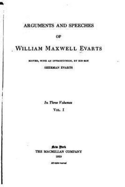 Cover for William Maxwell Evarts · Arguments and Speeches of William Maxwell Evarts - Vol. I (Paperback Book) (2016)