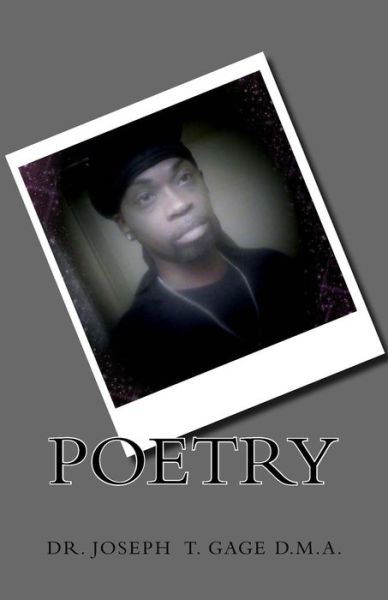 Poetry - Joseph T Gage D M a - Bøger - Createspace Independent Publishing Platf - 9781530764402 - 26. marts 2016