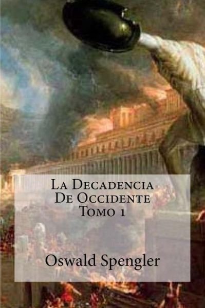 Cover for Oswald Spengler · La Decadencia De Occidente Tomo 1 (Pocketbok) (2016)
