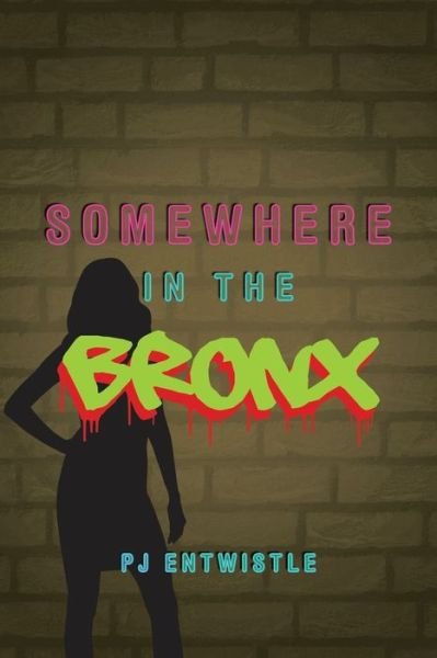 Cover for Pj Entwistle · Somewhere in the Bronx (Pocketbok) (2020)
