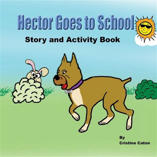 Cover for Cristine Caton · Hector Goes To School, Story and Activity Book (Paperback Bog) (2016)