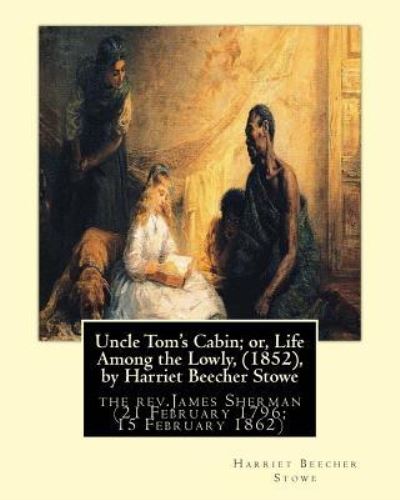 Cover for James Sherman · Uncle Tom's Cabin; or, Life Among the Lowly, (1852), by Harriet Beecher Stowe (Paperback Bog) (2016)