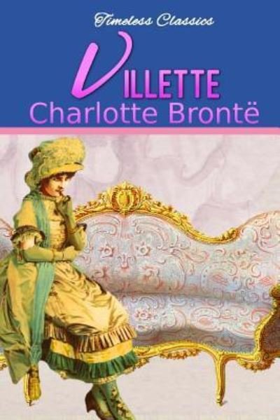 Villette - Charlotte Bronte - Boeken - Createspace Independent Publishing Platf - 9781539026402 - 22 september 2016
