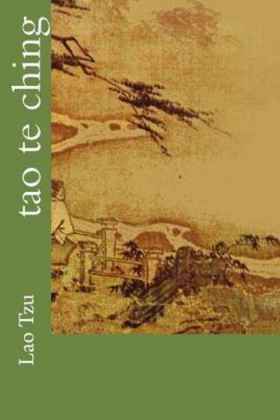 Tao Te Ching - Lao Tzu - Kirjat - Createspace Independent Publishing Platf - 9781539691402 - sunnuntai 23. lokakuuta 2016