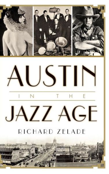 Cover for Richard Zelade · Austin in the Jazz Age (Hardcover Book) (2015)