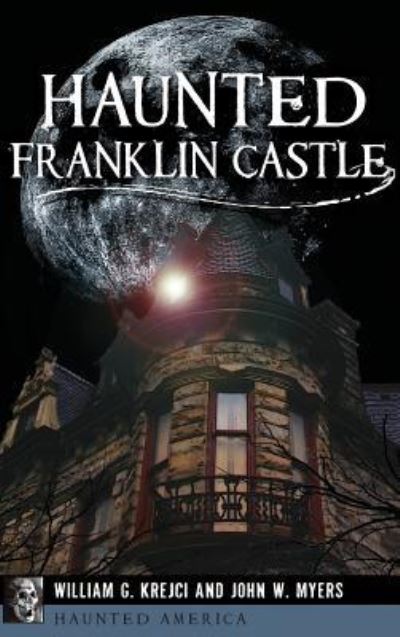 Cover for William G Krejci · Haunted Franklin Castle (Hardcover Book) (2017)