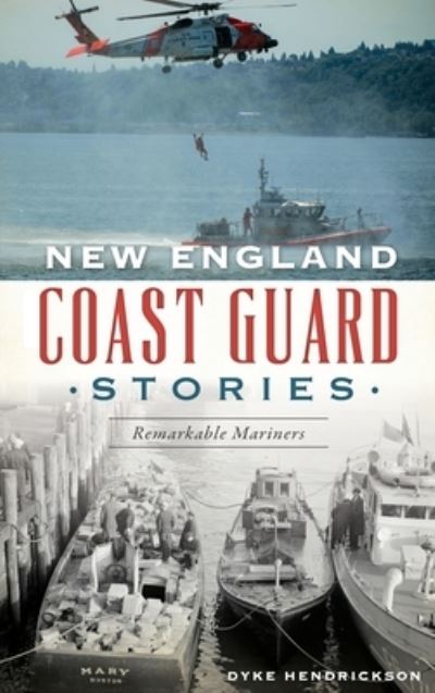 Cover for Dyke Hendrickson · New England Coast Guard Stories (Hardcover Book) (2020)