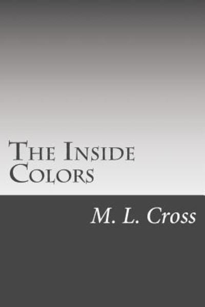 Cover for M L Cross · The Inside Colors (Paperback Book) (2016)