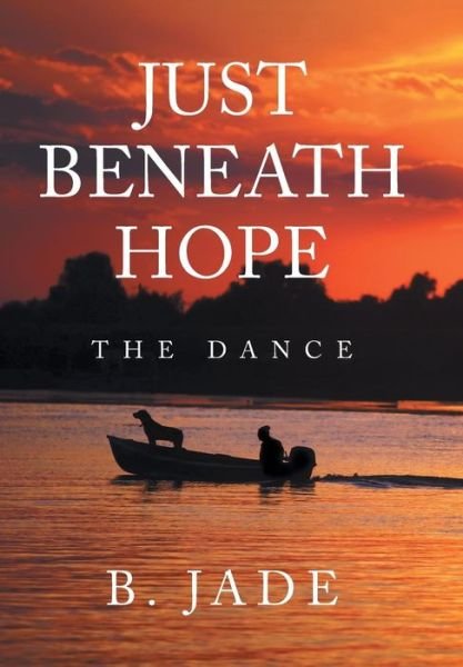 Cover for B Jade · Just Beneath Hope (Hardcover Book) (2019)