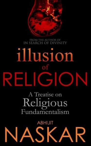 Cover for Abhijit Naskar · Illusion of Religion (Pocketbok) (2017)