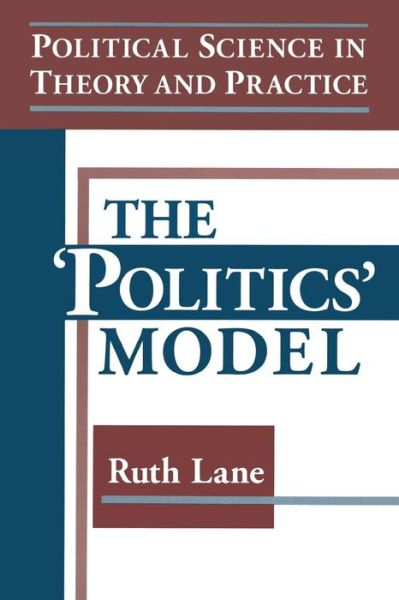 Cover for Kris E Lane · Political Science in Theory and Practice: The Politics Model: The Politics Model (Paperback Book) (1996)