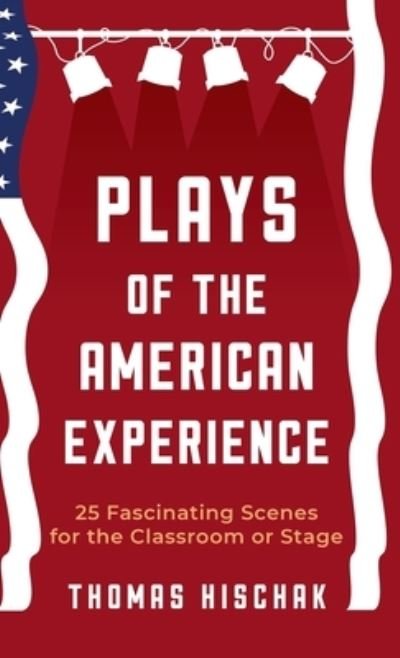 Cover for Thomas Hischak · Plays of the American Experience (Hardcover Book) (2018)