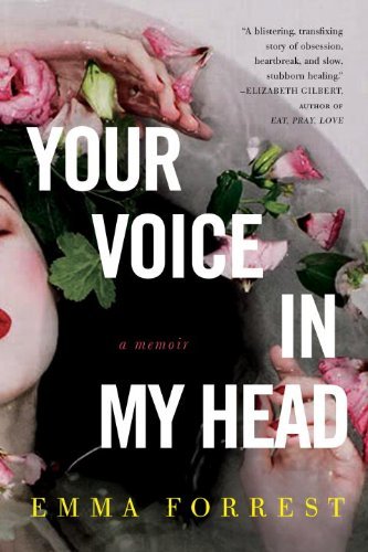 Cover for Emma Forrest · Your Voice in My Head: a Memoir (Paperback Book) [Reprint edition] (2012)