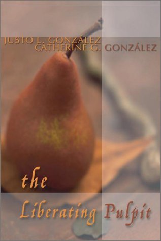 Cover for Justo L. Gonzalez · The Liberating Pulpit: (Paperback Book) (2003)