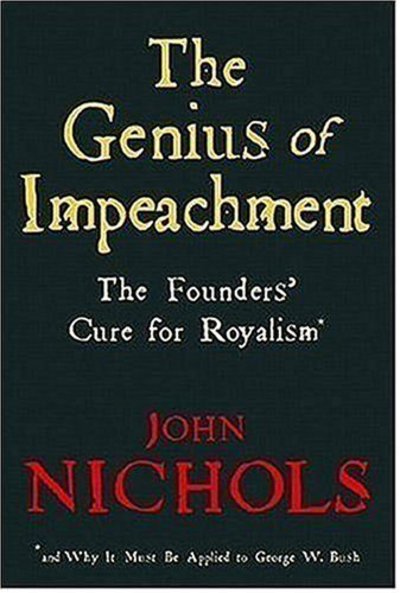 Cover for John Nichols · The Genius Of Impeachment: The Founders' Cure for Royalism (Paperback Book) (2006)