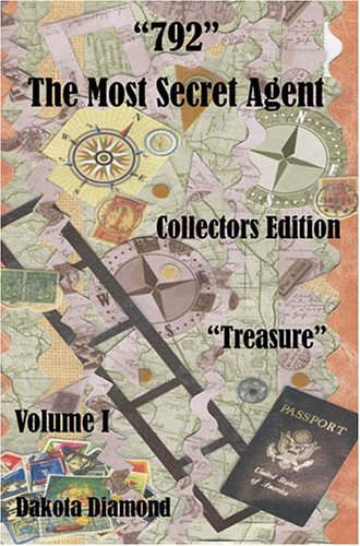 792 - the Most Secret Agent, Volume 1, Treasure, Collectors Edition - Dakota Diamond - Books - E-BookTime, LLC - 9781598241402 - March 22, 2006