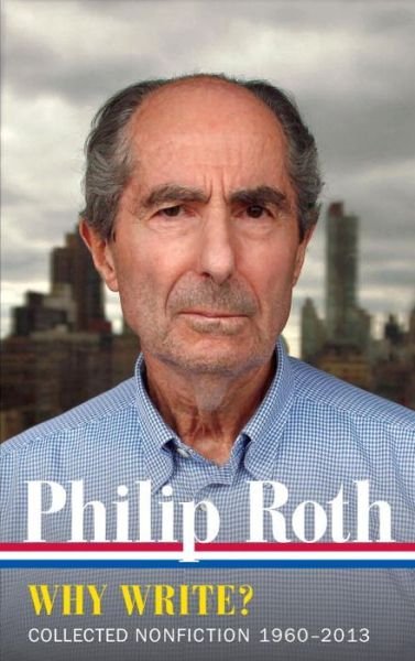 Cover for Philip Roth · Philip Roth: Why Write? Collected Nonfiction 1960-2014 (Gebundenes Buch) (2017)