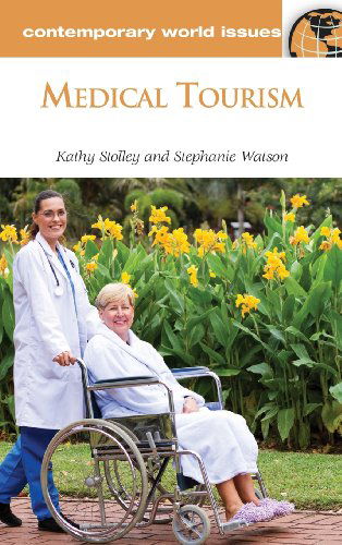 Cover for Stephanie Watson · Medical Tourism: A Reference Handbook - Contemporary World Issues (Hardcover Book) (2012)