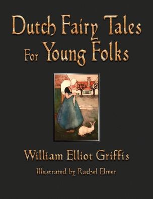 Cover for William Elliot Griffis · Dutch Fairy Tales for Young Folks (Hardcover Book) (2010)